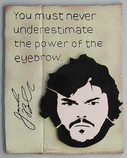 'Never underestimate the power of the eyebrow' Jack Black team building quote